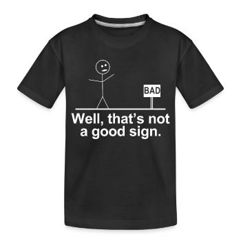 Nun, das ist kein gutes Zeichen, lustiger Strichmann - Kinder Premium Bio T-Shirt - Schwarz - Vorne
