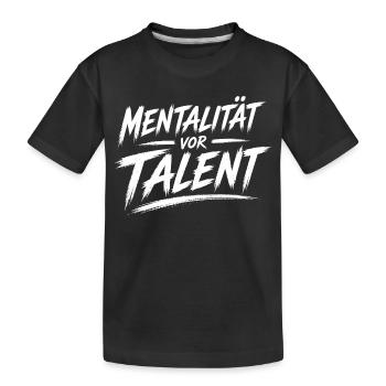 Mentalität vor Talent - Kinder Premium Bio T-Shirt - Schwarz - Vorne