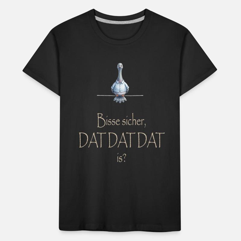 DAT DAT DAT Kinder Premium Bio T-Shirt