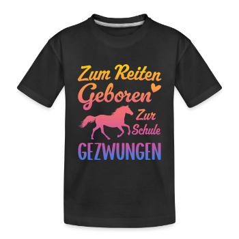 Born to ride Forced to go to school Horses - Kids' Premium Organic T-Shirt - black - Front
