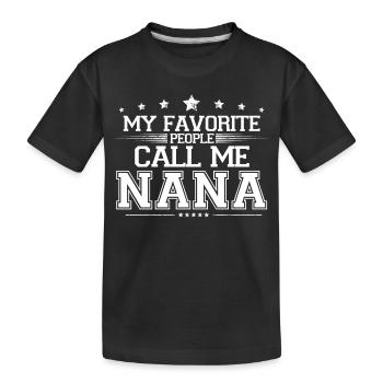 My Favorite People Call Me Nana Family Grandma Gif - Kids' Premium Organic T-Shirt - black - Front