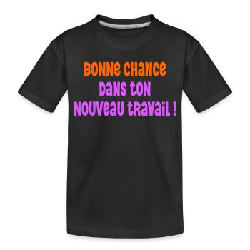 Bonne Chance Travail - T-shirt bio Premium Enfant - noir - Devant