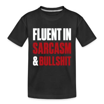 Fluent in Sarcasm & Bullshit Funny Quote Attitude - T-shirt bio Premium Enfant - noir - Devant