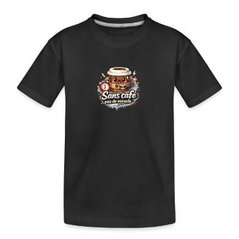 Sans café pas de miracle  - T-shirt bio Premium Enfant - noir - Devant
