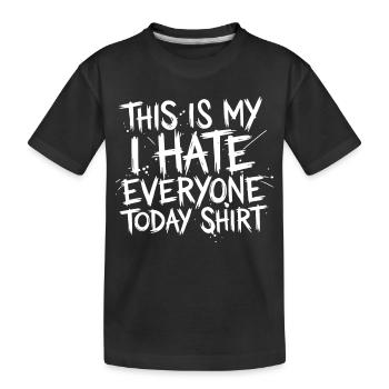 C’EST MON JE DÉTESTE TOUT LE MONDE AUJOURD’HUI – Déclaration du t-shirt - T-shirt bio Premium Enfant - noir - Devant