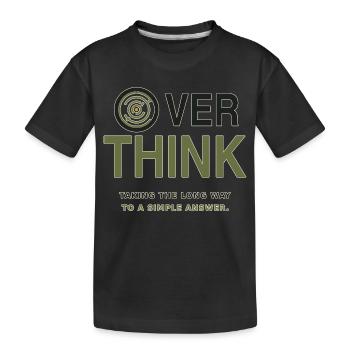 Over Think – Humor about Overthinking - Kids' Premium Organic T-Shirt - black - Front