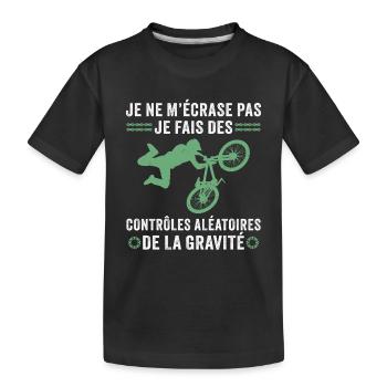 je fais des contrôles aléatoires de la gravité VTT - T-shirt bio Premium Enfant - noir - Devant