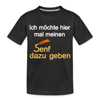 Senf dazu geben, Senf, Humor, Essen, Sauce, Gewürz - Kinder Premium Bio T-Shirt - Schwarz - Vorne