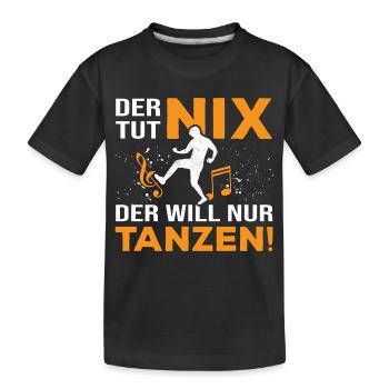 Tut nix, will nur tanzen! - Tänzer Tanzen - Kinder Premium Bio T-Shirt - Schwarz - Vorne