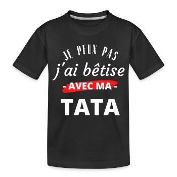 Je peux pas j'ai bêtise avec ma tata | Enfant - T-shirt bio Premium Enfant - noir - Devant