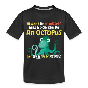 Sei ein Oktopus - lustiges Oktopusdesign - Kinder Premium Bio T-Shirt - Schwarz - Vorne