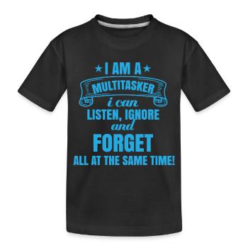 Ich bin Multitasker Zuhören, Ignorieren Vergessen - Kinder Premium Bio T-Shirt - Schwarz - Vorne