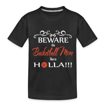 Basketball Mom Beware - Kids' Premium Organic T-Shirt - black - Front
