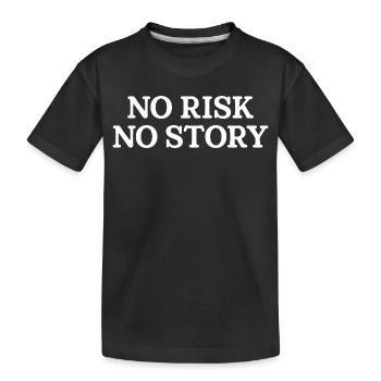 No Risk No Story - Kids' Premium Organic T-Shirt - black - Front