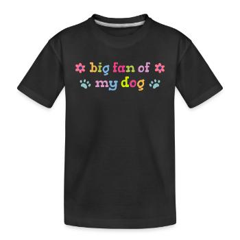 Big fan of my dog - Kids' Premium Organic T-Shirt - black - Front