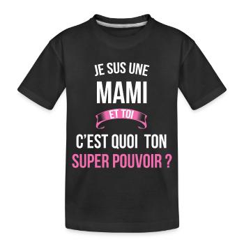 Mami super pouvoir femme - T-shirt bio Premium Enfant - noir - Devant