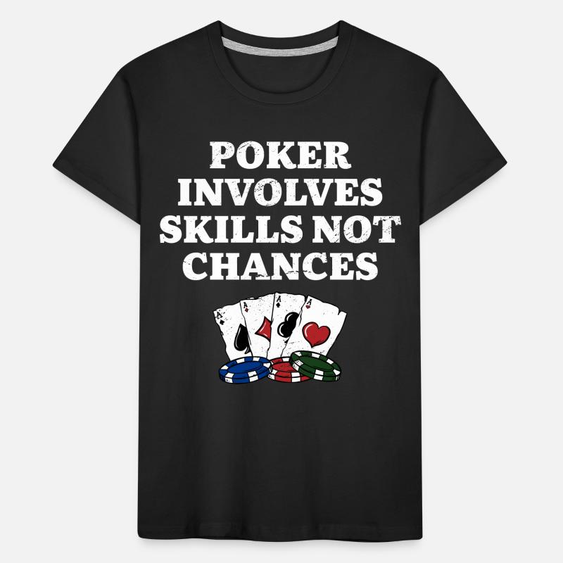 Poker Involves Skills not Chances Poker Player Kids' Premium Organic T-Shirt