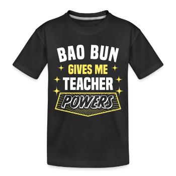 Bao Bun Gives Me Teacher Powers Funny Professor - Kids' Premium Organic T-Shirt - black - Front