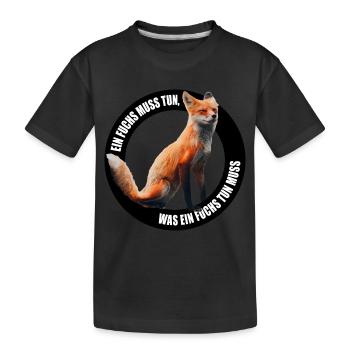 Ein Fuchs muss tun was ein Fuchs tun muss - Kinder Premium Bio T-Shirt - Schwarz - Vorne