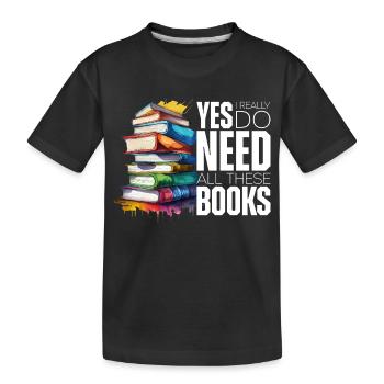 Yes i really do need all these books - T-shirt bio Premium Enfant - noir - Devant