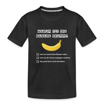 Warum ist die Banane krumm? Frage und Antworten - Kinder Premium Bio T-Shirt - Schwarz - Vorne