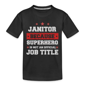 Janitor because Superhero isn't a job - Kinder Premium Bio T-Shirt - Schwarz - Vorne