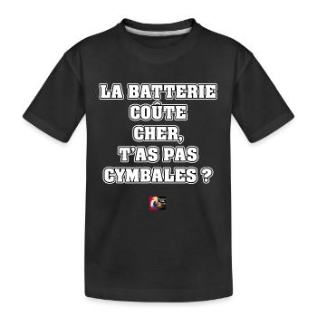 LA BATTERIE COÛTE CHER, T'AS PAS CYMBALES ? - T-shirt bio Premium Enfant - noir - Devant