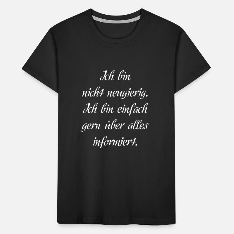 Ich bin nicht neugierig. Kinder Premium Bio T-Shirt