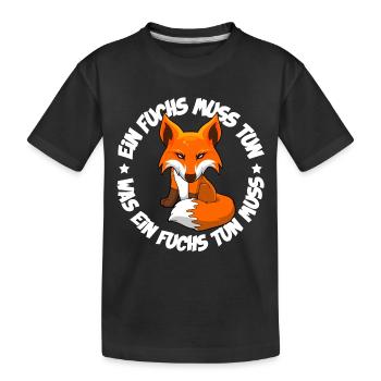 Ein Fuchs muss tun was ein Fuchs tun muss - Kinder Premium Bio T-Shirt - Schwarz - Vorne