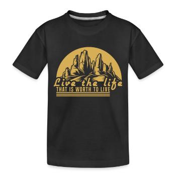 Live the life that is worth to live - nature - Kids' Premium Organic T-Shirt - black - Front