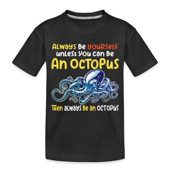 Sei ein Oktopus großer Oktopus mit lustigem Spruch - Kinder Premium Bio T-Shirt - Schwarz - Vorne