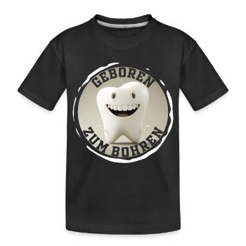 Geboren zum Bohren - Zahnarzt Zahn Backenzahn - Kinder Premium Bio T-Shirt - Schwarz - Vorne