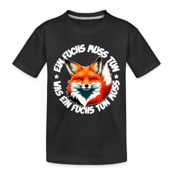 Ein Fuchs muss tun was ein Fuchs tun muss - Kinder Premium Bio T-Shirt - Schwarz - Vorne