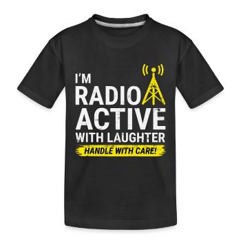 Radio Active Laughter: Handle with Care Ham Radio - Kids' Premium Organic T-Shirt - black - Front