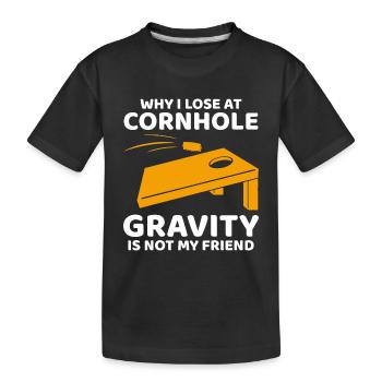 Warum ich bei Cornhole verliere: Die Schwerkraft ist nicht mein Freund - Kinder Premium Bio T-Shirt - Schwarz - Vorne