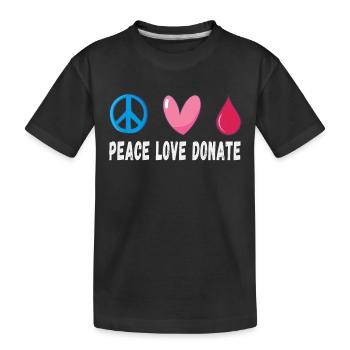 Peace Love Donate Blood Donation - Kids' Premium Organic T-Shirt - black - Front