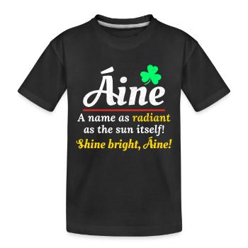 Drôle de nom de fille irlandaise : Áine - nom radieux - T-shirt bio Premium Enfant - noir - Devant