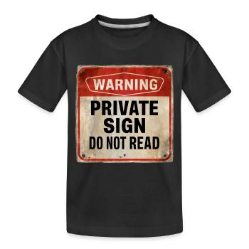 Warning Private Sign Do Not Read Warning Sign - Kids' Premium Organic T-Shirt - black - Front