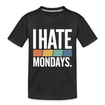 I Hate Mondays - Kids' Premium Organic T-Shirt - black - Front