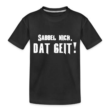 Norddeutsche Sabbel nich. Dat geit! Platt - Kinder Premium Bio T-Shirt - Schwarz - Vorne