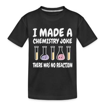 Chemie Scherz, Es gab keine Reaktion - Kinder Premium Bio T-Shirt - Schwarz - Vorne