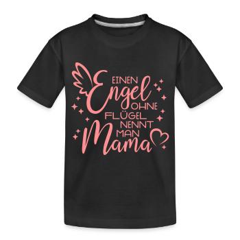 Engel ohne Flügel nennt man Mama - Muttertag - Kinder Premium Bio T-Shirt - Schwarz - Vorne