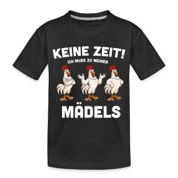Keine Zeit! ich muss zu meinen Mädels Hühner - Kinder Premium Bio T-Shirt - Schwarz - Vorne