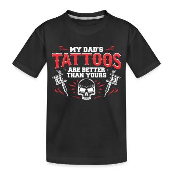 My Dads Tattoos Are Better Than Yours - Kinder Premium Bio T-Shirt - Schwarz - Vorne