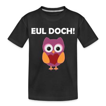 Eul Doch Lustiges Eulen Wortspiel Eule Wortwitz - Kinder Premium Bio T-Shirt - Schwarz - Vorne