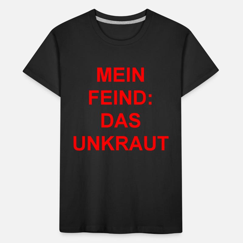 Mein Feind-Das Unkraut Geschenk Geschenkidee Kinder Premium Bio T-Shirt