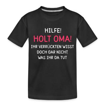 Hilfe! Holt Oma! - Kinder Premium Bio T-Shirt - Schwarz - Vorne