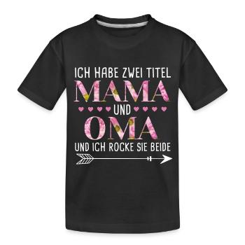 Ich habe 2 Titel Mama und Oma - Kinder Premium Bio T-Shirt - Schwarz - Vorne