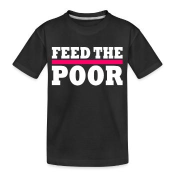 Feed the poor - Kids' Premium Organic T-Shirt - black - Front