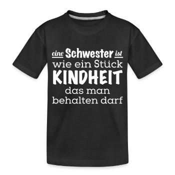 Eine Schwester ist ein Stück Kindheit - für immer - Kinder Premium Bio T-Shirt - Schwarz - Vorne